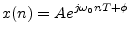 $\displaystyle x(n) = A e^{j\omega_0 n T+ \phi}
$