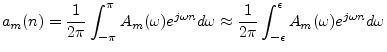 $\displaystyle a_m(n)
= \frac{1}{2\pi} \int_{-\pi}^{\pi} A_m(\omega)e^{j\omega ...
...ox \frac{1}{2\pi} \int_{-\epsilon}^{\epsilon} A_m(\omega)e^{j\omega n} d\omega
$