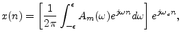 $\displaystyle x(n) = \left[\frac{1}{2\pi} \int_{-\epsilon}^{\epsilon} A_m(\omega)e^{j\omega n} d\omega\right] e^{j\omega_c n},
$