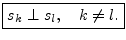 $\displaystyle \zbox {s_k \perp s_l, \quad k \neq l.}
$