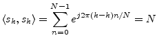 $\displaystyle \left<s_k,s_k\right> = \sum_{n=0}^{N-1}e^{j2\pi (k-k) n /N} = N
$