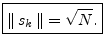 $\displaystyle \zbox {\left\Vert\,s_k\,\right\Vert = \sqrt{N}.}
$