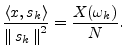 $\displaystyle \frac{\left<x,s_k\right>}{\left\Vert\,s_k\,\right\Vert^2} = \frac{X(\omega_k)}{N}.
$