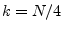 $ k=N/4$