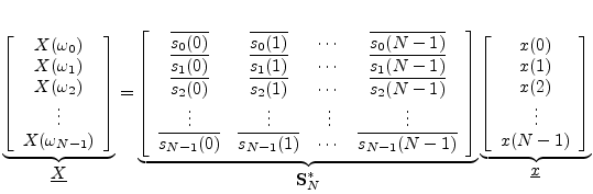 $\displaystyle \underbrace{
\left[\begin{array}{c}
X(\omega_0) \\
X(\omega_1) ...
...
x(2) \\
\vdots \\
x(N-1)
\end{array}\right]
}_{\displaystyle\underline{x}}
$