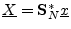 $ \underline{X}=\mathbf{S}^\ast_N\underline{x}$