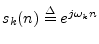 $ s_k(n) \isdef e^{j\omega_k n}$