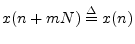 $ x(n+mN)\isdef
x(n)$