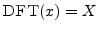 $\displaystyle \hbox{\sc DFT}(x) = X
$