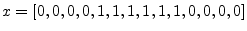 $\displaystyle x = [ 0, 0, 0,0,1,1,1,1,1,1,0,0,0,0]
$