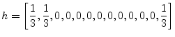 $\displaystyle h=\left[\frac{1}{3},\frac{1}{3},0,0,0,0,0,0,0,0,0,0,\frac{1}{3}\right]
$