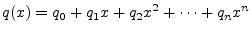 $\displaystyle q(x) = q_0 + q_1 x + q_2 x^2 + \cdots + q_n x^n
$