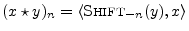 $\displaystyle (x\star y)_n = \left<\hbox{\sc Shift}_{-n}(y), x\right>
$