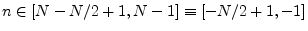 $ n\in[N-N/2+1,N-1]\equiv[-N/2+1,-1]$