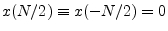 $ x(N/2)\equiv x(-N/2)=0$