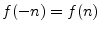 $ f(-n)=f(n)$