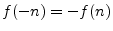 $ f(-n)=-f(n)$