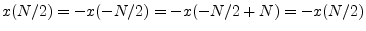 $ x(N/2)=-x(-N/2)=-x(-N/2+N)=-x(N/2)$