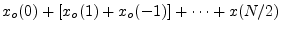 $ x_o(0) + [x_o(1) + x_o(-1)]
+ \cdots + x(N/2)$