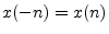 $ x(-n)=x(n)$