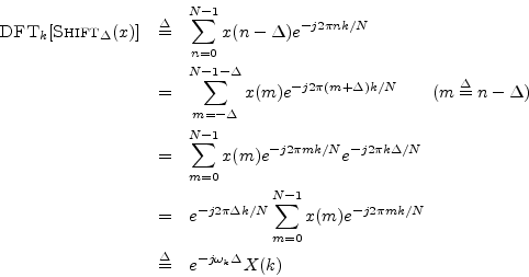 \begin{eqnarray*}
\hbox{\sc DFT}_k[\hbox{\sc Shift}_\Delta(x)] &\isdef & \sum_{n...
...}x(m) e^{-j 2\pi mk/N} \\
&\isdef & e^{-j \omega_k \Delta} X(k)
\end{eqnarray*}