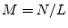 $ M=N/L$