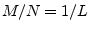 $ M/N=1/L$