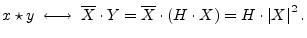 $\displaystyle x\star y \;\longleftrightarrow\;\overline{X}\cdot Y = \overline{X}\cdot (H\cdot X) =
H\cdot\left\vert X\right\vert^2.
$