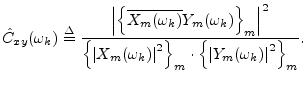 $\displaystyle {\hat C}_{xy}(\omega_k) \isdef
\frac{\left\vert\left\{\overline{...
...\vert^2\right\}_m\cdot\left\{\left\vert Y_m(\omega_k)\right\vert^2\right\}_m}.
$