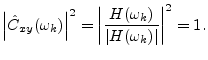 $\displaystyle \left\vert{\hat C}_{xy}(\omega_k)\right\vert^2 =
\left\vert\frac{H(\omega_k)}{\left\vert H(\omega_k)\right\vert}\right\vert^2 = 1.
$