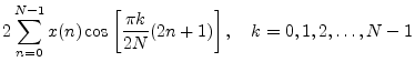 $\displaystyle 2\sum_{n=0}^{N-1} x(n) \cos\left[\frac{\pi k}{2N}(2n+1)\right],
\quad k=0,1,2,\ldots,N-1$