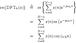 \begin{eqnarray*}
\mbox{re}\left\{\hbox{\sc DFT}_k(x)\right\}
&\isdef & \mbox{r...
...right\}\\
&=& \sum_{n=0}^{N-1} x(n) \cos\left(\omega_k n\right)
\end{eqnarray*}