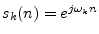 $ s_k(n) = e^{j\omega_k n}$