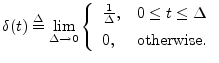 $\displaystyle \delta(t) \isdef \lim_{\Delta \to 0} \left\{\begin{array}{ll} \fr...
...eq t\leq \Delta \\ [5pt] 0, & \hbox{otherwise}. \\ \end{array} \right. \protect$