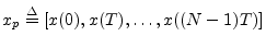 $ x_p\isdef [x(0),x(T),\dots,x((N-1)T)]$