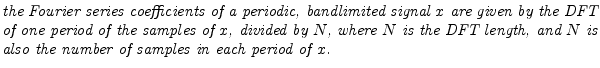 $\textstyle \parbox{0.8\textwidth}{% WHY IS THIS NEEDED???
\emph{the Fourier ser...
...he DFT length, and $N$\ is also
the number of samples in each period of $x$.}}$