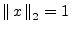 $ \left\Vert\,x\,\right\Vert _2=1$