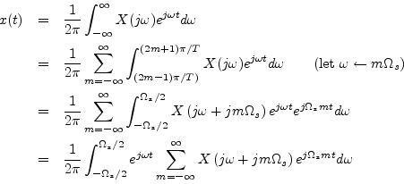 \begin{eqnarray*}
x(t) &=& \frac{1}{2\pi}\int_{-\infty}^\infty X(j\omega) e^{j\o...
...y X\left(j\omega + j m\Omega_s \right) e^{j\Omega_s m t} d\omega
\end{eqnarray*}