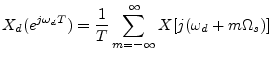 $\displaystyle X_d(e^{j\omega_d T}) = \frac{1}{T} \sum_{m=-\infty}^\infty X[j(\omega_d +m\Omega_s )]
$