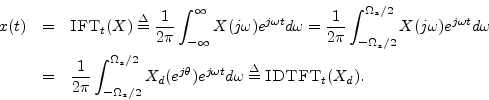 \begin{eqnarray*}
x(t) &=& \hbox{\sc IFT}_t(X)
\isdef \frac{1}{2\pi}\int_{-\inft...
...j\theta}) e^{j\omega t} d\omega
\isdef \hbox{\sc IDTFT}_t(X_d).
\end{eqnarray*}