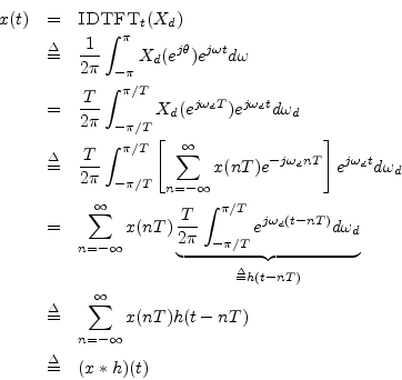 \begin{eqnarray*}
x(t) &=& \hbox{\sc IDTFT}_t(X_d) \\
&\isdef & \frac{1}{2\pi}...
...um_{n=-\infty}^{\infty}x(nT) h(t-nT) \\
&\isdef & (x\ast h)(t)
\end{eqnarray*}