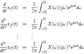 \begin{eqnarray*}
\frac{d}{dt} x_f(t) &=& \frac{1}{2\pi} \int_{-\Omega}^\Omega X...
...int_{-\Omega}^\Omega X(\omega) (j\omega)^n e^{j\omega t} d\omega
\end{eqnarray*}