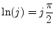 $\displaystyle \ln(j) = j\frac{\pi}{2}
$