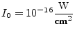 $\displaystyle I_0 = 10^{-16} \frac{\mbox{\small W}}{\mbox{\small cm}^2}
$