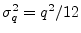 $ \sigma^2_q = q^2/12$