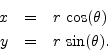 \begin{eqnarray*}
x &=& r\,\cos(\theta)\\
y &=& r\,\sin(\theta).
\end{eqnarray*}