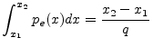 $\displaystyle \int_{x_1}^{x_2} p_e(x) dx = \frac{x_2-x_1}{q}
$