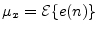 $ \mu_x = {\cal E}\{e(n)\}$