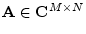 $ \mathbf{A}\in{\bf C}^{M\times N}$