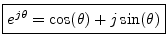 $\displaystyle \zbox {e^{j\theta}=\cos(\theta)+j\sin(\theta)}$